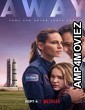 Away (2020) Hindi Dubbed Season 1 Complete Show