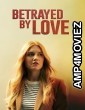 Betrayed by Love (2024) HQ Hindi Dubbed Movie