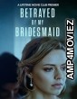 Betrayed by My Bridesmaid (2022) HQ Bengali Dubbed Movie