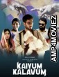 Kaiyum Kalavum (2022) Hindi Season 1 Complete Show