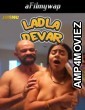 Ladla Devar (2024) S01 Part 1 Jugnutv Hindi Hot Web Series