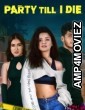 Party Till I Die (2024) Season 1 Hindi Web Series