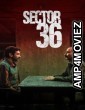 Sector 36 (2024) Hindi Movie