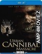 Urban Cannibal Massacre (2013) UNRATED Hindi Dubbed Movie