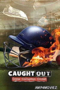 Caught Out Crime Corruption Cricket (2023) Hindi Dubbed Movie