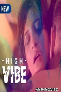 High Vibe (2020) UNRATED Hindi Season 1 Complete Show