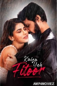 Kaisa Yeh Fitoor (2023) Hindi Movie