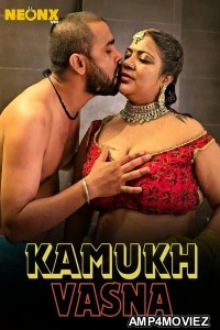 Kamukh Vasna (2024) Neonx Hindi Hot Short Film