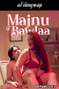 Majnu Bawla (2024) S01 Part 1 Hulchul Hindi Hot Web Series