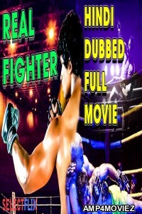 Real Fighter (2018) Hindi Dubbed Full Movie